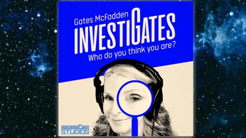 Gates McFadden will enter the world of podcasting with InvestiGates: Who Do You Think You Are? debuting on May 12.